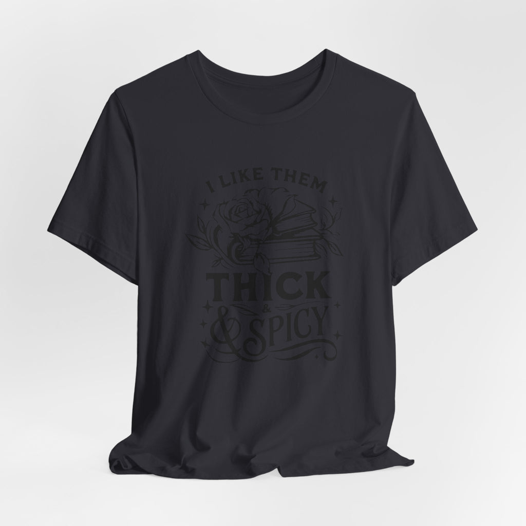 I Like Them Thick & Spicy Tee