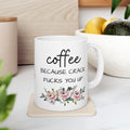 Coffee Because Crack Fucks You Up Mug