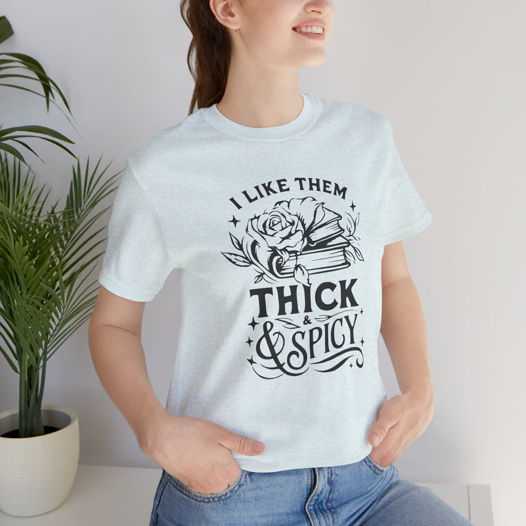 I Like Them Thick & Spicy Tee