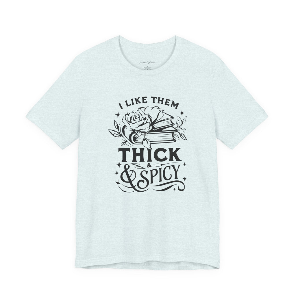 I Like Them Thick & Spicy Tee